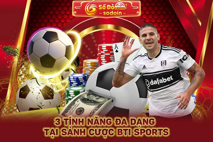 3-tính-năng-đa-dạng-tại-sảnh-cược-bti-sports