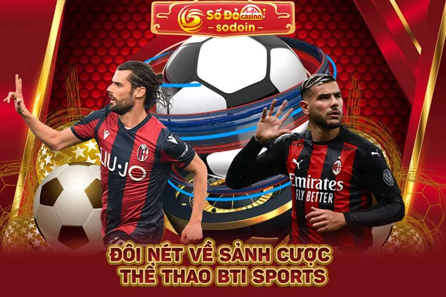 đôi-nét-về-sảnh-cược-thể-thao-bti-sports