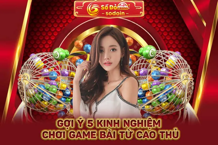 gợi-ý-5-kinh-nghiệm-chơi-game-bài-từ-cao-thủ