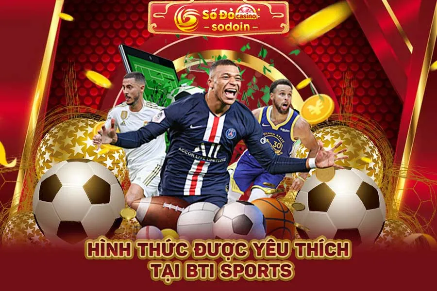 hình-thức-được-yêu-thích-tại-bti-sports