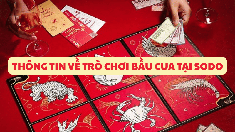 thông tin về trò chơi bầu cua trực tuyến tại sodo